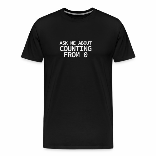 Counting From 0 - Programmer's Tee - Men's Premium T-Shirt