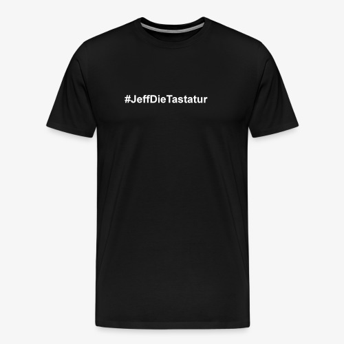 hashtag jeffdietastatur weiss - Männer Premium T-Shirt