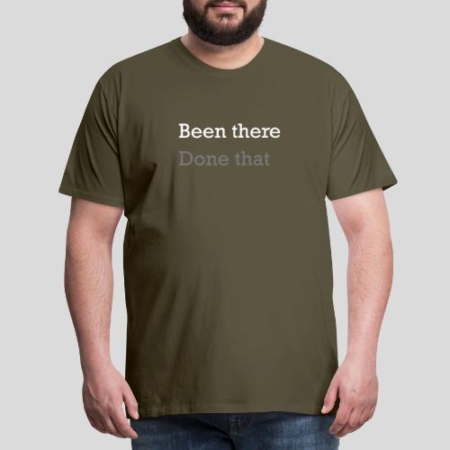Been There Done That - Men's Premium T-Shirt