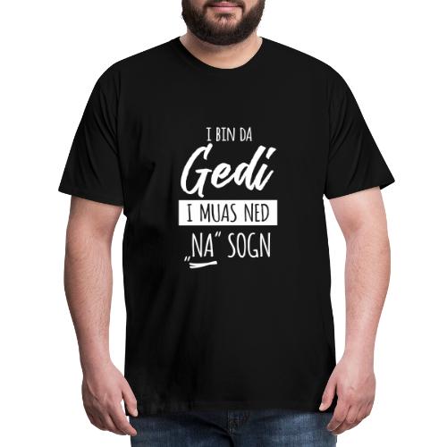 Vorschau: i bin da gedi - Männer Premium T-Shirt