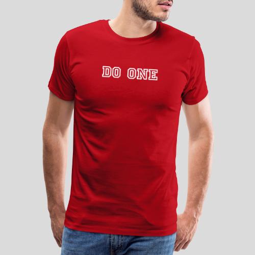 Do One - Men's Premium T-Shirt