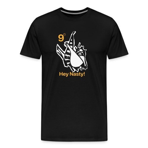 Hey Nasty! (Black) - Men's Premium T-Shirt