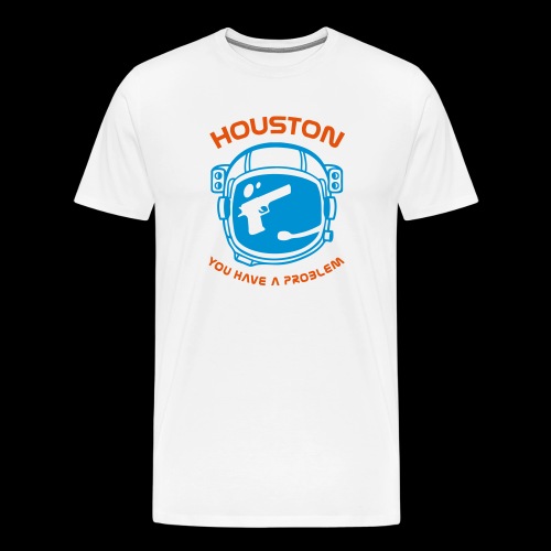 Houston You have a problem - Men's Premium T-Shirt
