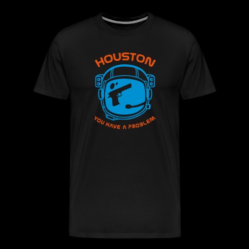 Houston You have a problem - Men's Premium T-Shirt