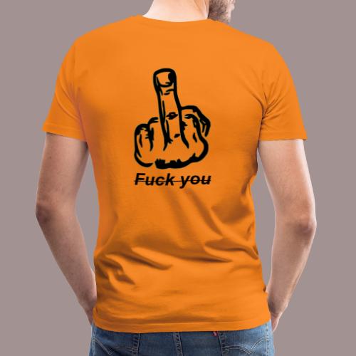 fuck you - Männer Premium T-Shirt
