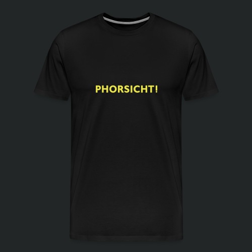 PHORSICHT! - Männer Premium T-Shirt