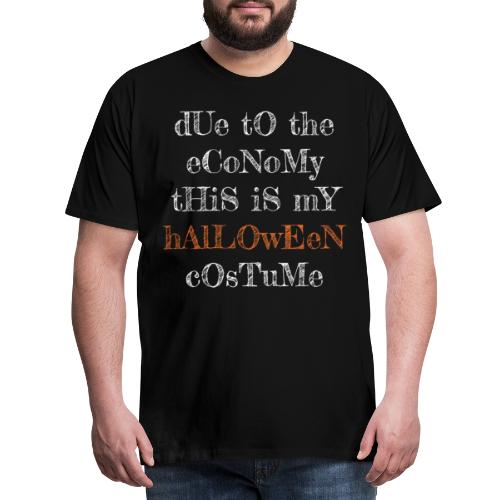 Taloudesta johtuen tää on mun Halloween juhla-asu - Miesten premium t-paita