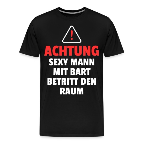 Achtung sexy Mann mit Bart Geschenk - Männer Premium T-Shirt