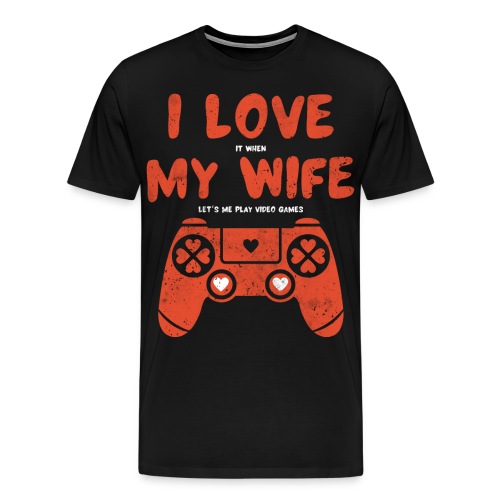 I love my wife Gaming Gamer Geschenk - Männer Premium T-Shirt