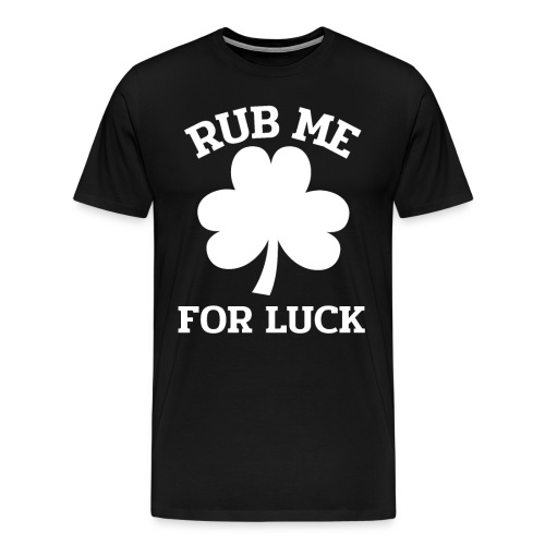 Rub me for Luck St. Patrick's Day - Männer Premium T-Shirt