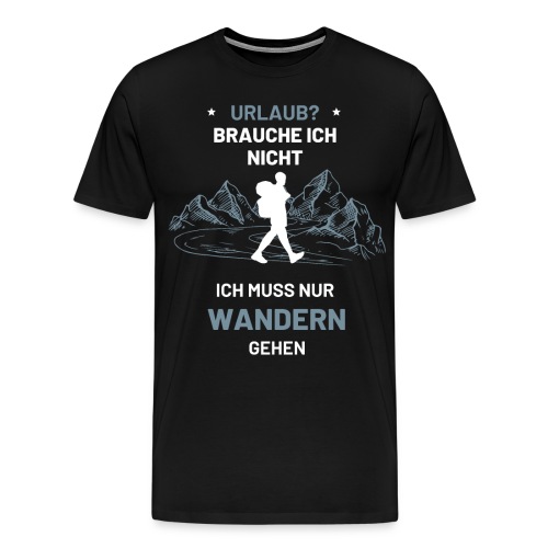 Wandern Wanderer Geschenk trekking - Männer Premium T-Shirt