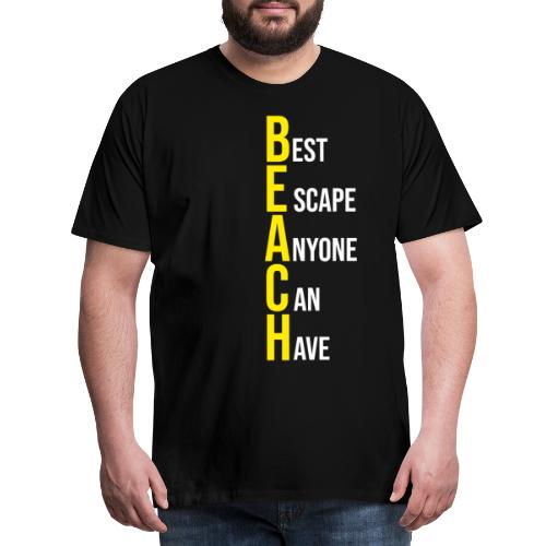 BEACH best escape anyone can have - Männer Premium T-Shirt
