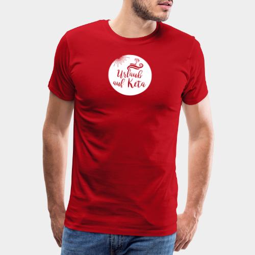 Urlaub auf Keta - Männer Premium T-Shirt