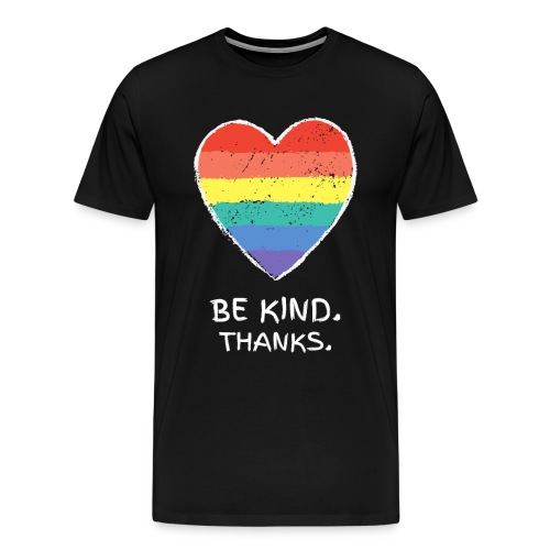Be Kind Thanks Gay Pride lgbt - Männer Premium T-Shirt