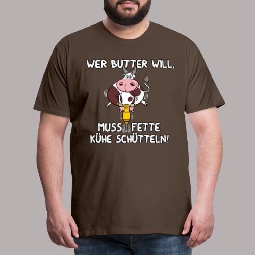 Wer Butter will - Männer Premium T-Shirt