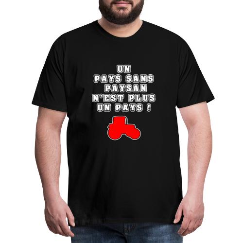 UN PAYS SANS PAYSAN N'EST PLUS UN PAYS - T-shirt Premium Homme