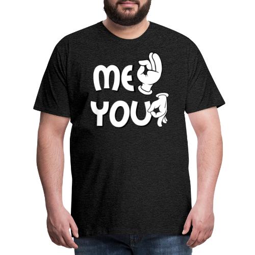 Me ok and you asshole - Männer Premium T-Shirt