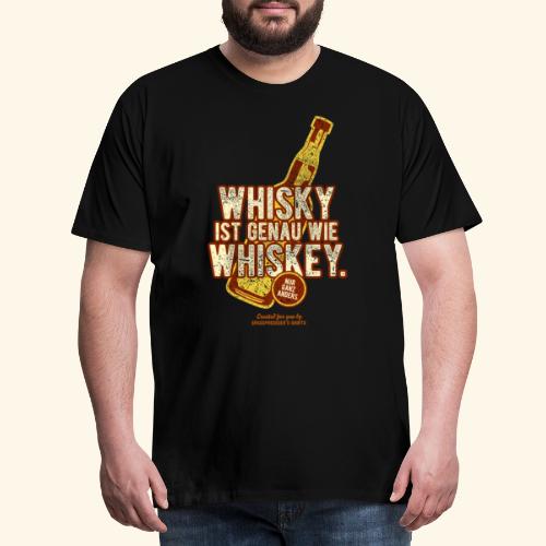 Whisky ist wie Whiskey T Shirt - Männer Premium T-Shirt