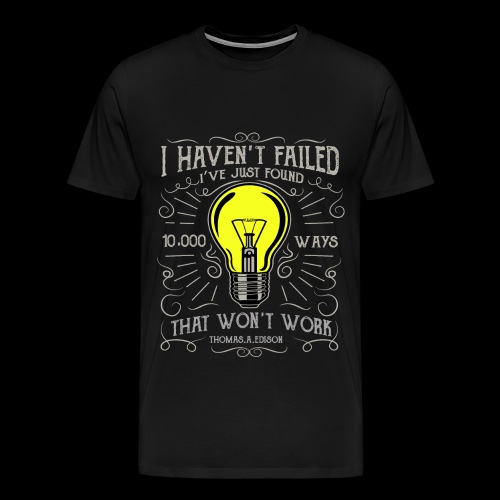 I haven't failed - Männer Premium T-Shirt