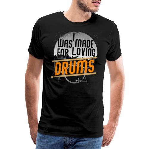 I was made for loving drums - Männer Premium T-Shirt