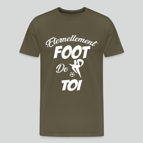 Éternellement Foot de Toi (B) - T-shirt Premium Homme
