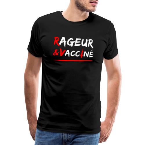 RAGEUR ET VACCINÉ ! (blanc) - T-shirt Premium Homme