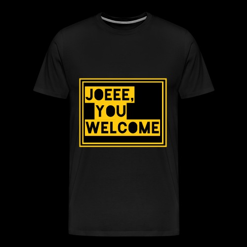 Joeee, you welcome - Mannen Premium T-shirt