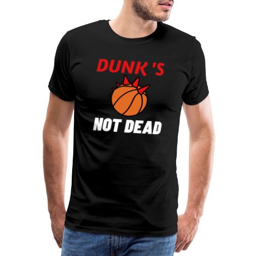DUNK'S NOT DEAD ! (basketball, punk) - Jeux de mot - T-shirt Premium Homme