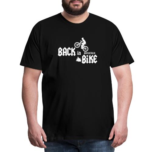 BACK IN MOUNTAIN BIKE ! (vélo, VTT, Hard-Rock) - T-shirt Premium Homme