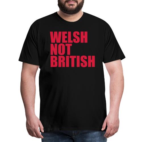Welsh Not British - Men's Premium T-Shirt