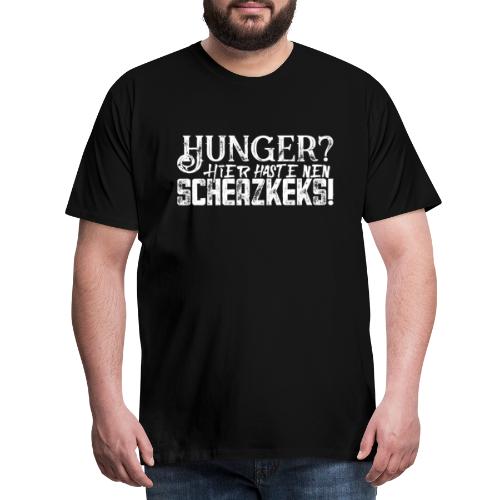 Scherzkeks gegen Hunger Dummer Spruch Nervensäge - Männer Premium T-Shirt