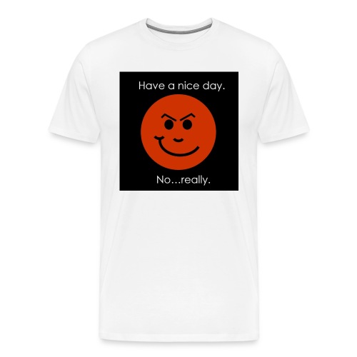Have a nice day - Herre premium T-shirt