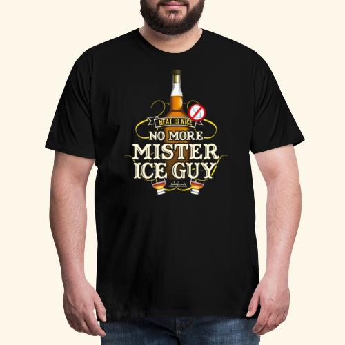 Whisky T Shirt Design No More Mister Ice Guy - Männer Premium T-Shirt