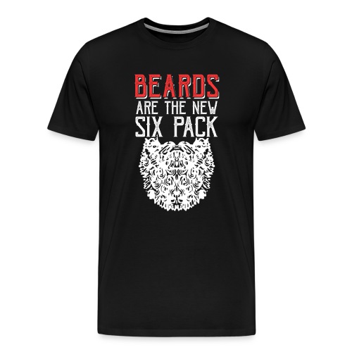 BEARDS ARE THE NEW SIXPACK - Bart Sixpack - Männer Premium T-Shirt