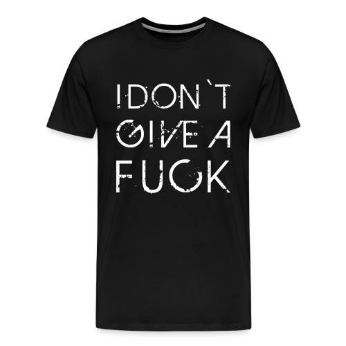 Dont give a fuck - Männer Premium T-Shirt