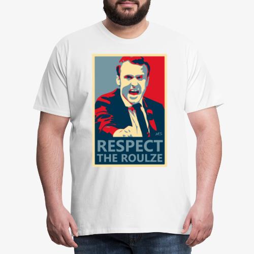 Respect The Roulze ! - T-shirt Premium Homme