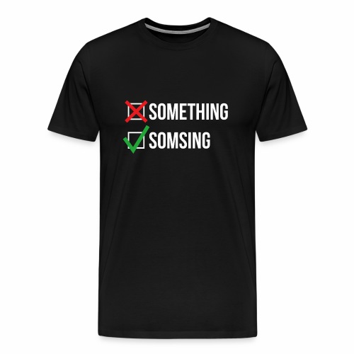 Somsing - Mannen Premium T-shirt