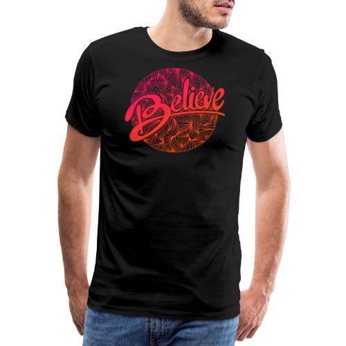 believe - Männer Premium T-Shirt