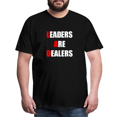 LEADERS ARE DEALERS (travail, politique) - T-shirt Premium Homme