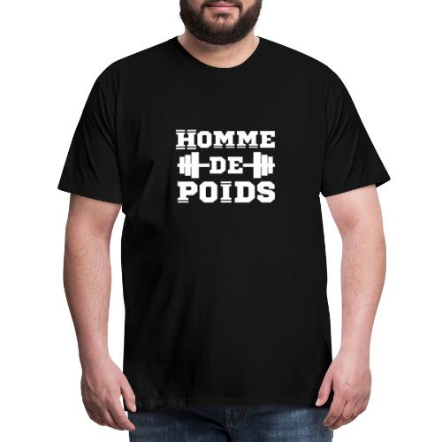 HOMME DE POIDS ! (musculation,fitness,culturisme) - T-shirt Premium Homme