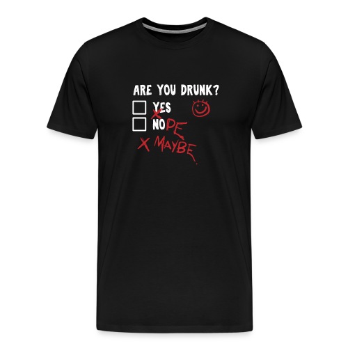 Are you drunk? - Men's Premium T-Shirt