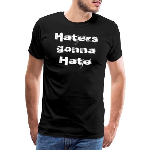 Haters gonna hate | Biały napis - Koszulka męska Premium