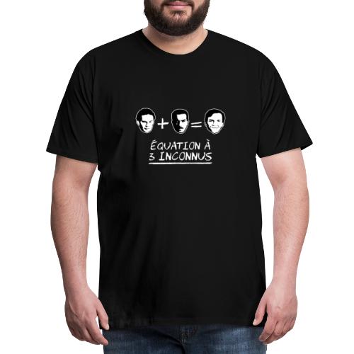 ÉQUATION À 3 INCONNUS ! - Premium T-skjorte for menn