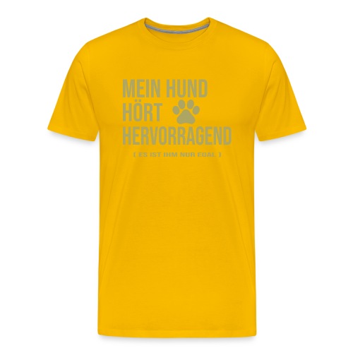 Mein Hund Hört Lustiger Spruch für Hundeliebhaber - Männer Premium T-Shirt