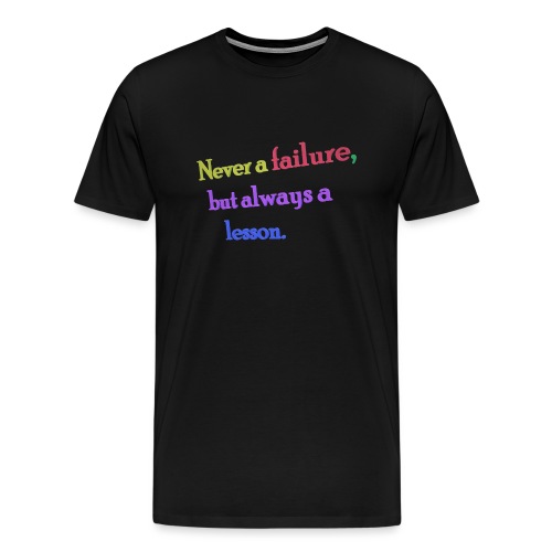 Never a failure but always a lesson - Men's Premium T-Shirt