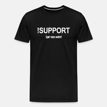 !Support - Spør noen andre! - Premium T-skjorte for menn