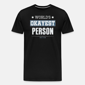 World's Okayest Person - Premium T-shirt for men