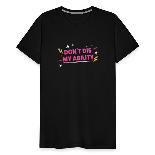 Don t Dis My Ability Pink - Koszulka męska Premium