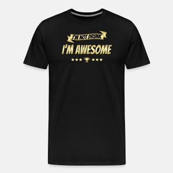 I'm not drunk, I'm awesome - Premium T-shirt for men