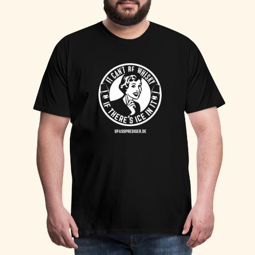 Whisky T Shirt Sprüche Design No ice! - Männer Premium T-Shirt
